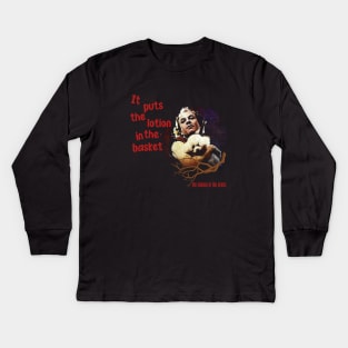 it Puts The Lotion In The Basket Kids Long Sleeve T-Shirt